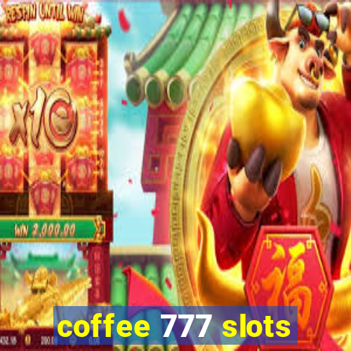 coffee 777 slots